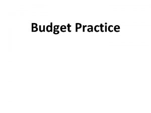 Budget Practice Kelly spends the first month 4