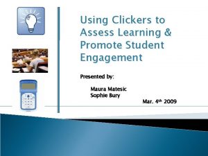 Using Clickers to Assess Learning Promote Student Engagement