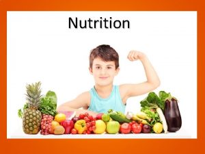 Nutrition What is Nutrition Materials and food necessary
