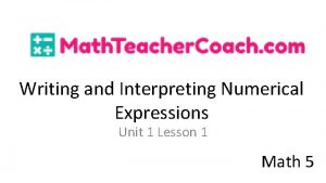 Writing and Interpreting Numerical Expressions Unit 1 Lesson