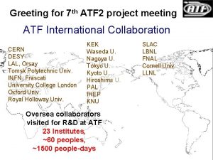 Greeting for 7 th ATF 2 project meeting