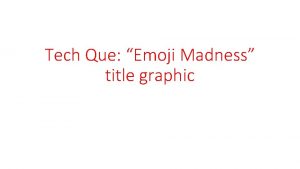 Tech Que Emoji Madness title graphic Hello everyone