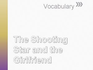 Vocabulary The Shooting Star and the Girlfriend The