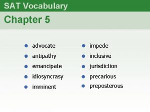 SAT Vocabulary Chapter 5 advocate impede antipathy inclusive