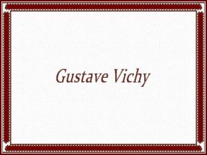 Gustave Vichy nasceu em Paris Frana em 1839
