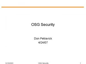 OSG Security Don Petravick 42407 12132021 OSG Security