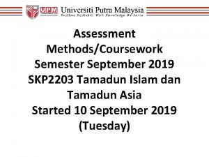 Assessment MethodsCoursework Semester September 2019 SKP 2203 Tamadun