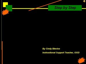 Step by Step By Cindy Blevins Instructional Support