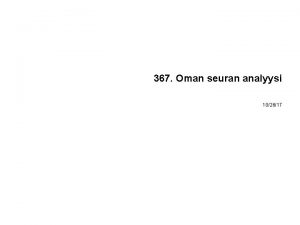 367 Oman seuran analyysi 102617 Oman seuran analyysi