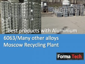 Best products with Aluminium 6063Many other alloys Moscow