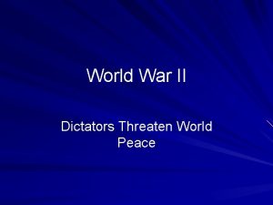 World War II Dictators Threaten World Peace Treaty