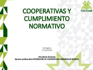 COOPERATIVAS Y CUMPLIMIENTO NORMATIVO Cartagena 17102018 Ana Garcia