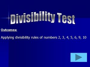 Outcomes Applying divisibility rules of numbers 2 3