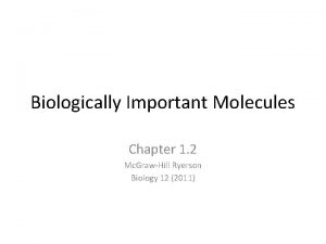 Biologically Important Molecules Chapter 1 2 Mc GrawHill