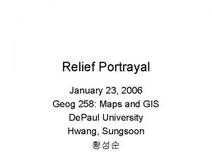 Relief Portrayal January 23 2006 Geog 258 Maps