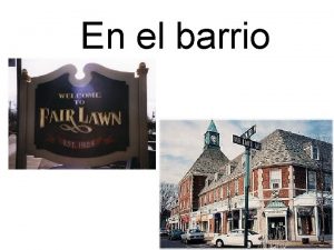 En el barrio La ciudad El barrio el