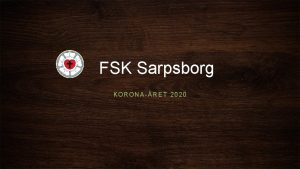 FSK Sarpsborg KORONARET 2020 Om speidergruppa Tilhrer Sarpsborg