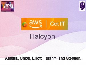 Halcyon Amelija Chloe Elliott Feranmi and Stephen Hi