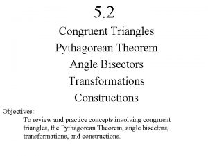 5 2 Congruent Triangles Pythagorean Theorem Angle Bisectors