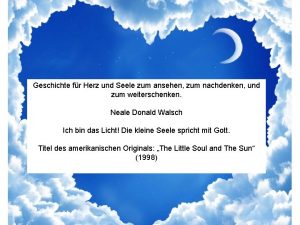 Geschichte fr Herz und Seele zum ansehen zum