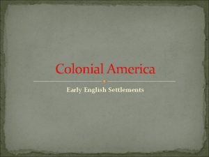 Colonial America Early English Settlements England in America