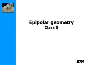 Epipolar geometry Class 5 3 D photography course