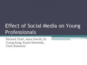 Effect of Social Media on Young Professionals Michael