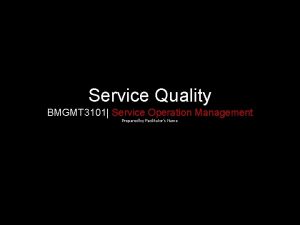Service Quality BMGMT 3101 Service Operation Management Prepared