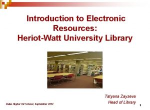 Introduction to Electronic Resources HeriotWatt University Library Baku