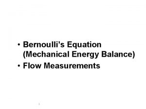 Bernoullis Equation Mechanical Energy Balance Flow Measurements 1