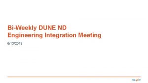 BiWeekly DUNE ND Engineering Integration Meeting 6132019 Agenda