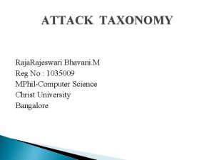 ATTACK TAXONOMY Raja Rajeswari Bhavani M Reg No