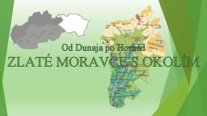 Od Dunaja po Hornd ZLAT MORAVCE S OKOLM