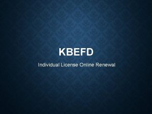 KBEFD Individual License Online Renewal SIGN IN USE