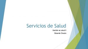 Servicios de Salud Gestin en salud II Eduardo