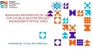 MANAGING MEGAPROJECTS NEED FOR A PUBLIC SECTOR PROJECT