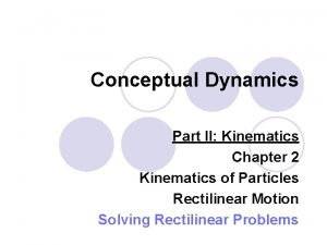 Conceptual Dynamics Part II Kinematics Chapter 2 Kinematics