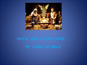 NATAL SEM O PAPAI NOEL PE FBIO DE