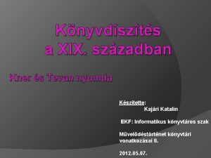 Knyvdszts a XIX szzadban Kner s Tevan nyomda