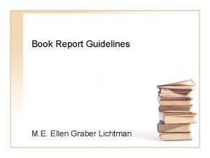 Book Report Guidelines M E Ellen Graber Lichtman