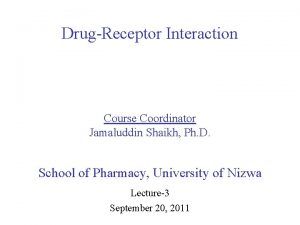 DrugReceptor Interaction Course Coordinator Jamaluddin Shaikh Ph D