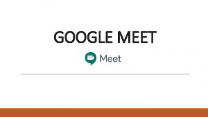 GOOGLE MEET Google Meet Nedir Grntl konuma toplant