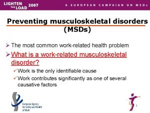 Preventing musculoskeletal disorders MSDs The most common workrelated