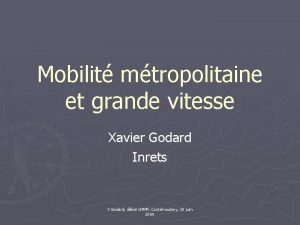 Mobilit mtropolitaine et grande vitesse Xavier Godard Inrets