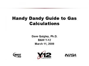Handy Dandy Guide to Gas Calculations Dave Quigley