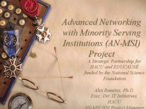 Advanced Networking with Minority Serving Institutions ANMSI Project