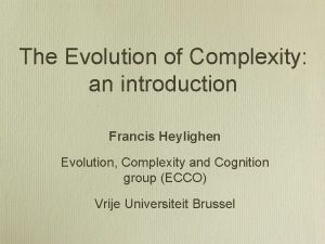 The Evolution of Complexity an introduction Francis Heylighen