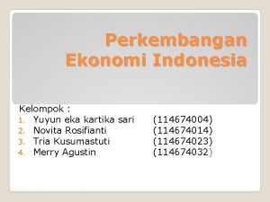 Perkembangan Ekonomi Indonesia Kelompok 1 Yuyun eka kartika