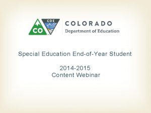 Special Education EndofYear Student 2014 2015 Content Webinar