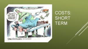 COSTS SHORT TERM From Production Function to Cost